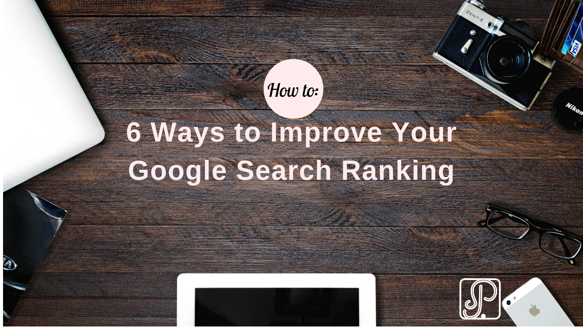 How to Improve Your Google Search Ranking