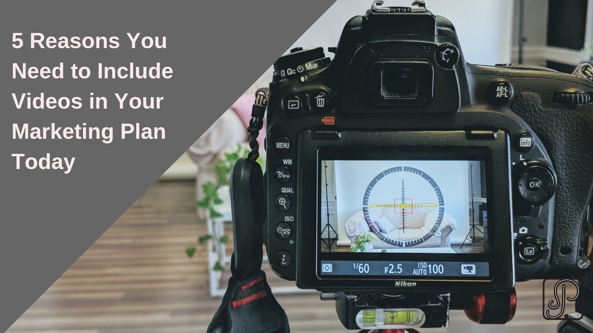 5 Reasons You Need to Include Videos in Your Marketing Plan Today